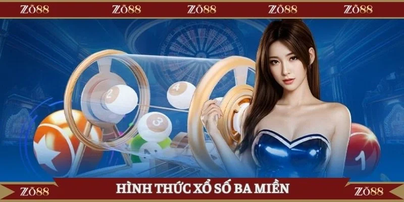  Các hình thức xổ số ba miền khi tham gia Zo88