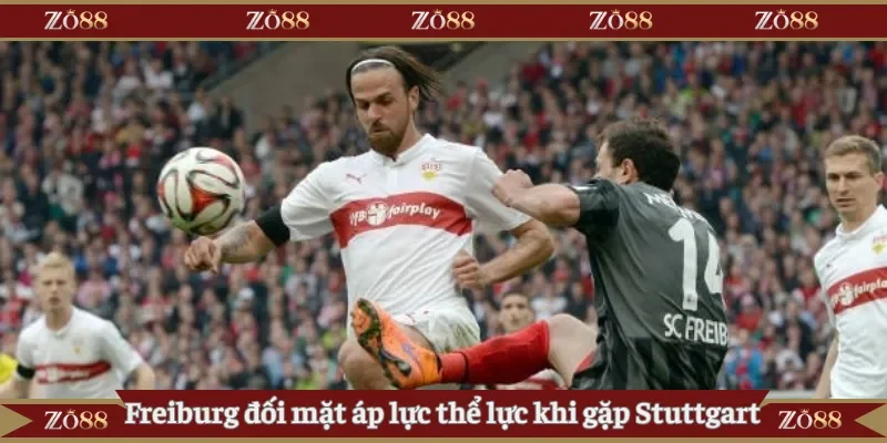 Freiburg đối mặt áp lực thể lực khi gặp Stuttgart