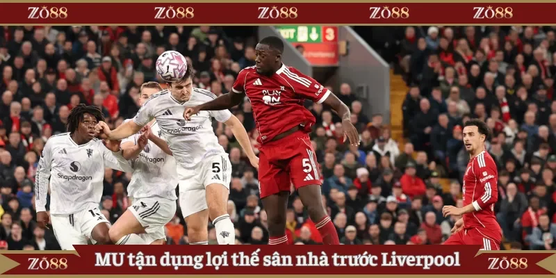 MU tận dụng lợi thế sân nhà trước Liverpool