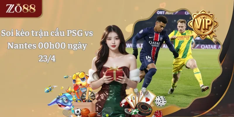 Soi kèo trận cầu PSG vs Nantes 00h00 ngày 23.4