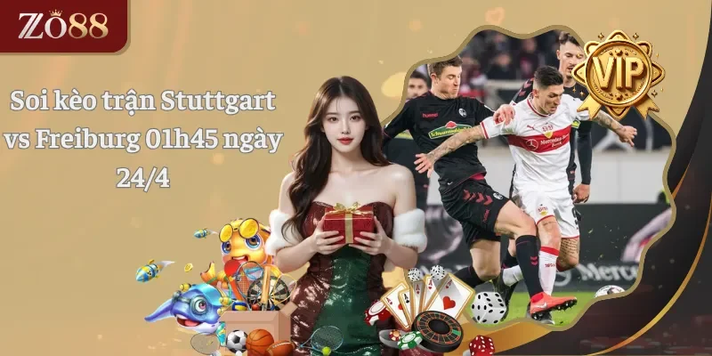 Soi kèo trận Stuttgart vs Freiburg 01h45 ngày 24.4